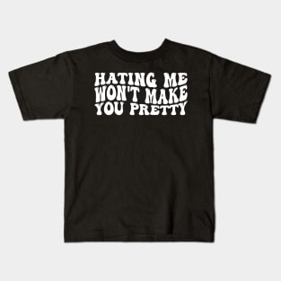 Hating Me Won't Make You Pretty Funny Mom Kids T-Shirt